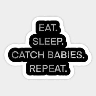 Eat sleep catch babies repeat Sticker